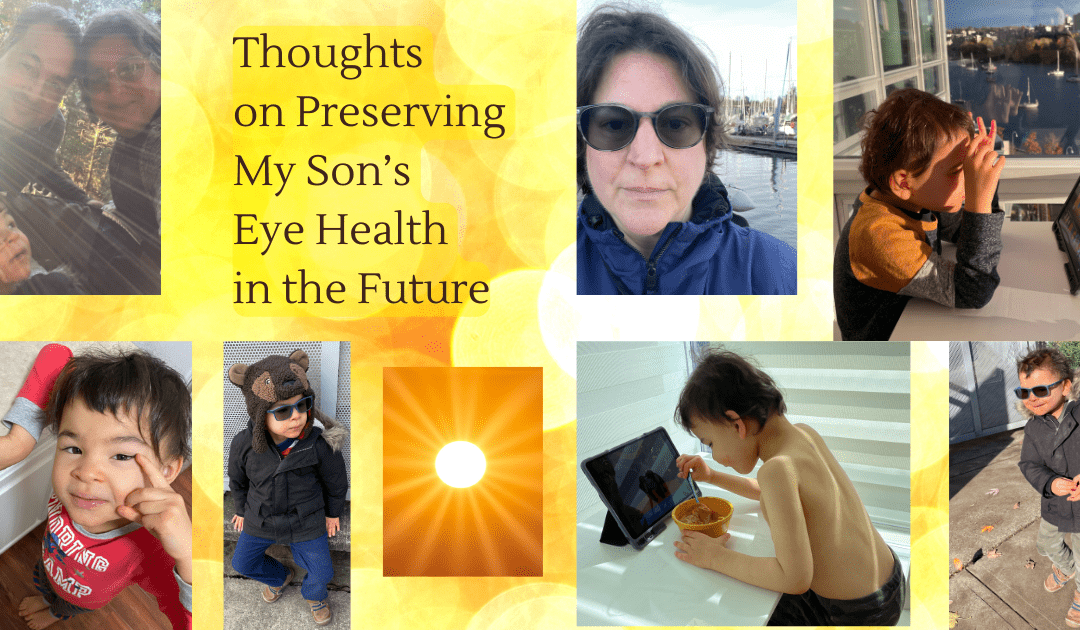 Thoughts on Preserving my Son’s Eye Health in the Future
